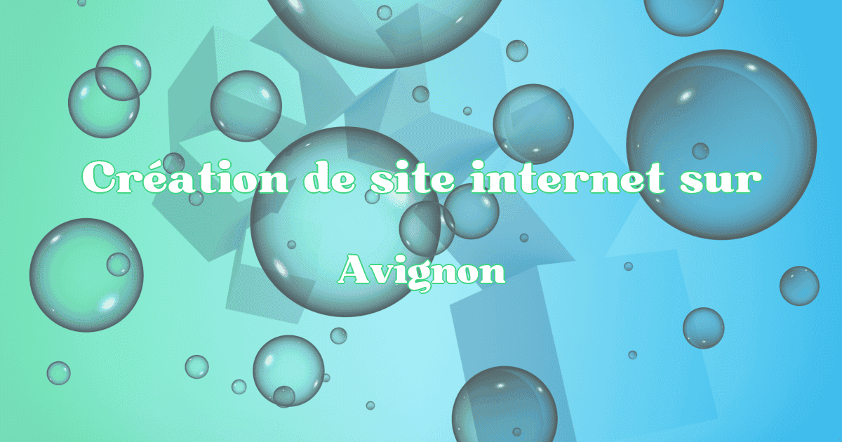Création de site internet sur Avignon - Création Site Référencement Prestige