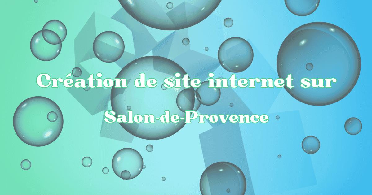 Création de site internet sur Salon-de-Provence - Création Site Référencement Prestige
